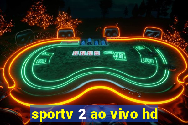 sportv 2 ao vivo hd